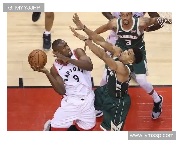 2019年NBA季后赛精彩对决猛龙与雄鹿的巅峰之战回顾